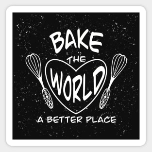 Bake the world a better place Sticker